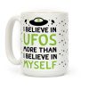 I Believe In UFOs More Than I Believe In Myself Coffee Mug