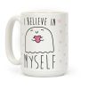 I Believe Myself Coffee Mug I Believe Myself Coffee Mug