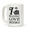 I Bloody Love Books Coffee Mug