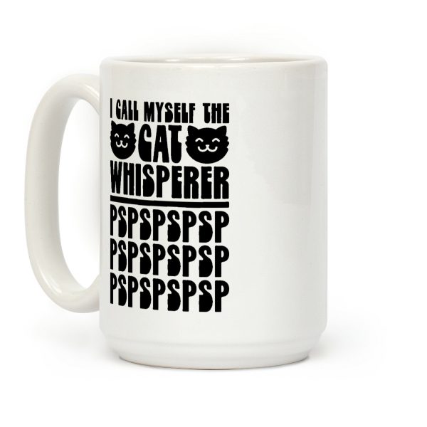 I Call Myself The Cat Whisperer Coffee Mug I Call Myself The Cat Whisperer Coffee Mug