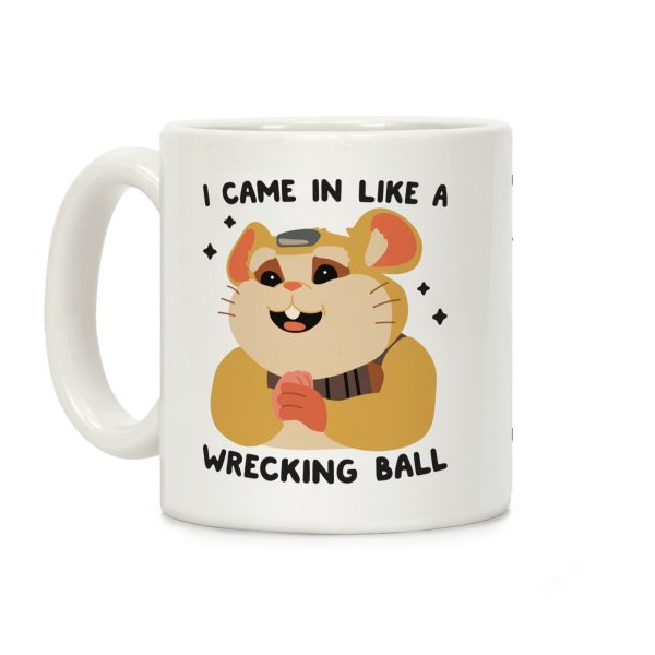 I Came In Like A Wrecking Ball Hammond Coffee Mug I Came In Like A Wrecking Ball Hammond Coffee Mug