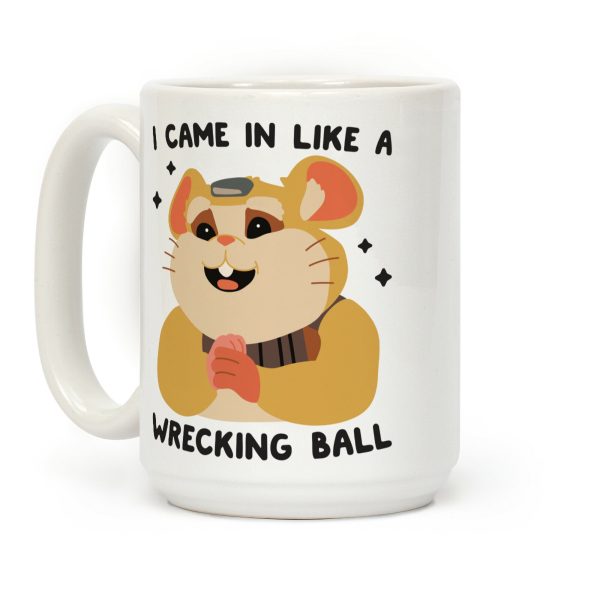 I Came In Like A Wrecking Ball Hammond Coffee Mug I Came In Like A Wrecking Ball Hammond Coffee Mug