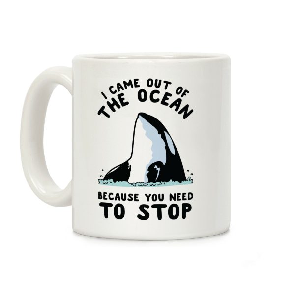 I Came Out of the Ocean Killer Whale Coffee Mug I Came Out of the Ocean Killer Whale Coffee Mug