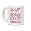 I Can Barely Navigate The Hellish Vortex Between Breakfast & Dinner Coffee Mug I Can Barely Navigate The Hellish Vortex Between Breakfast & Dinner Coffee Mug