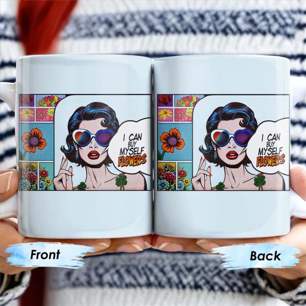 I Can Buy Myself Flowers Mug With Comic Girl And Floral Design - Personalized Custom Coffee Mug - DTG003_MG I Can Buy Myself Flowers Mug With Comic Girl And Floral Design - Personalized Custom Coffee Mug - DTG003_MG
