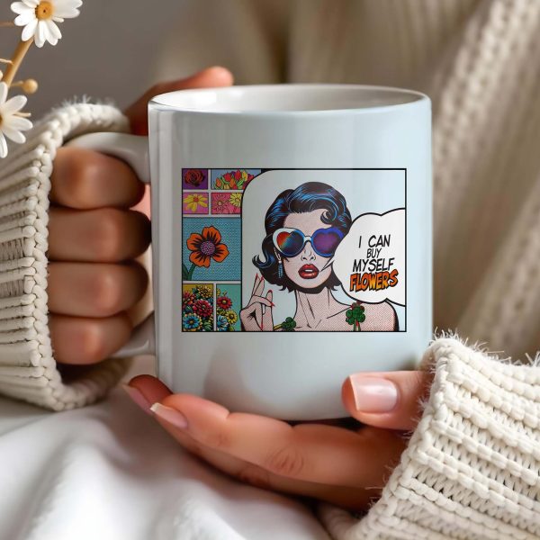 I Can Buy Myself Flowers Mug With Comic Girl And Floral Design - Personalized Custom Coffee Mug - DTG003_MG I Can Buy Myself Flowers Mug With Comic Girl And Floral Design - Personalized Custom Coffee Mug - DTG003_MG