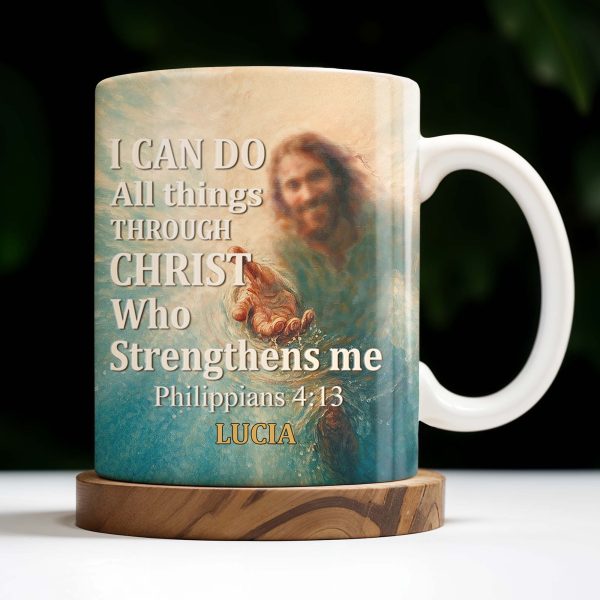 I Can Do All Things Through Christ Who Strengthens Me, Religious Image and Hands - Personalized Custom Coffee Mug - FTH049_MG I Can Do All Things Through Christ Who Strengthens Me, Religious Image and Hands - Personalized Custom Coffee Mug - FTH049_MG