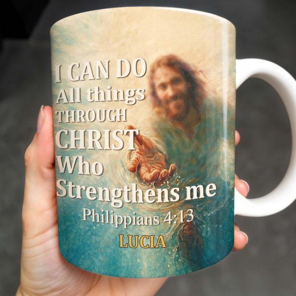 I Can Do All Things Through Christ Who Strengthens Me, Religious Image and Hands - Personalized Custom Coffee Mug - FTH049_MG I Can Do All Things Through Christ Who Strengthens Me, Religious Image and Hands - Personalized Custom Coffee Mug - FTH049_MG