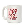 I Can Lift 500+ Pounds (In D&D) Coffee Mug I Can Lift 500+ Pounds (In D&D) Coffee Mug