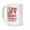 I Can Lift 500+ Pounds (In D&D) Coffee Mug I Can Lift 500+ Pounds (In D&D) Coffee Mug