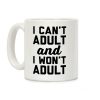 I Can't Adult And I Won't Adult Coffee Mug I Can't Adult And I Won't Adult Coffee Mug