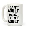 I Can't Adult And I Won't Adult Coffee Mug I Can't Adult And I Won't Adult Coffee Mug