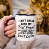 I Can't Argue With My Best Friend Personalized Mug, Funny Friendship Quote Gift with Custom Name I Can't Argue With My Best Friend Personalized Mug, Funny Friendship Quote Gift with Custom Name