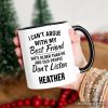 I Can't Argue With My Best Friend Personalized Mug, Funny Friendship Quote Gift with Custom Name I Can't Argue With My Best Friend Personalized Mug, Funny Friendship Quote Gift with Custom Name