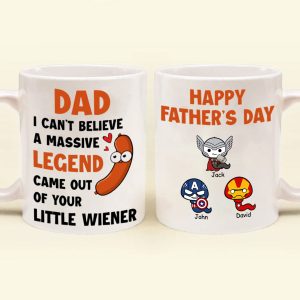 I Can't Believe A Massive Legend Came Out Of Your Little Wiener - Gift For Dad - Personalized Ceramic Mug