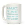 I Can't, I'm Busy Watching An Australian Kids Show Coffee Mug I Can't, I'm Busy Watching An Australian Kids Show Coffee Mug