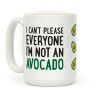 I Can't Please Everyone I'm Not An Avocado Coffee Mug I Can't Please Everyone I'm Not An Avocado Coffee Mug