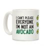 I Can't Please Everyone I'm Not An Avocado Coffee Mug I Can't Please Everyone I'm Not An Avocado Coffee Mug