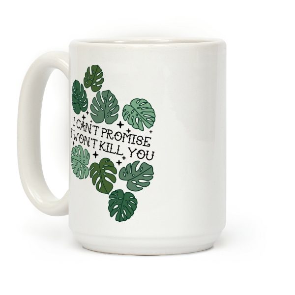 I Can't Promise I Won't Kill You Plants Coffee Mug I Can't Promise I Won't Kill You Plants Coffee Mug
