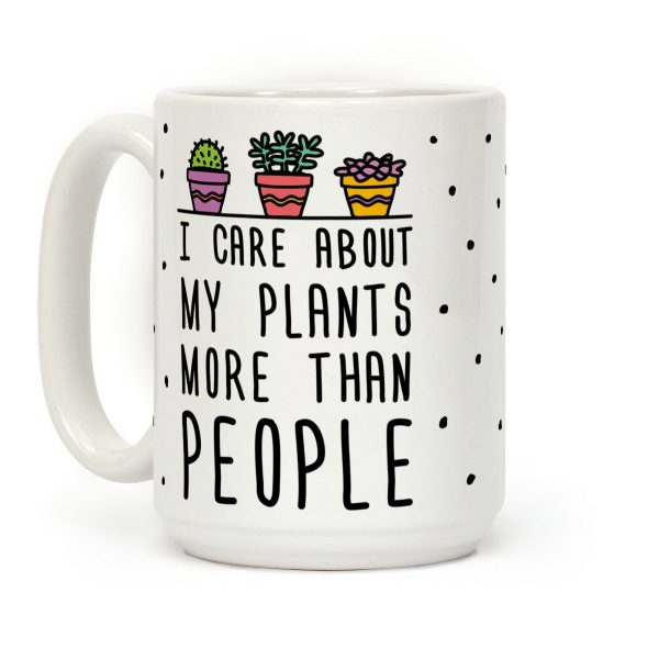 I Care About My Plants More Than People Coffee Mug I Care About My Plants More Than People Coffee Mug