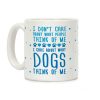 I Care About What Dog Thinks Of Me Coffee Mug I Care About What Dog Thinks Of Me Coffee Mug