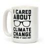 I Cared About Climate Change Coffee Mug I Cared About Climate Change Coffee Mug