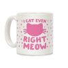 I Cat Even Right Meow Coffee Mug I Cat Even Right Meow Coffee Mug