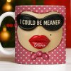 I Could Be Meaner, Lips and Sunglasses - Personalized Custom Coffee Mug - DTG067_MG I Could Be Meaner, Lips and Sunglasses - Personalized Custom Coffee Mug - DTG067_MG