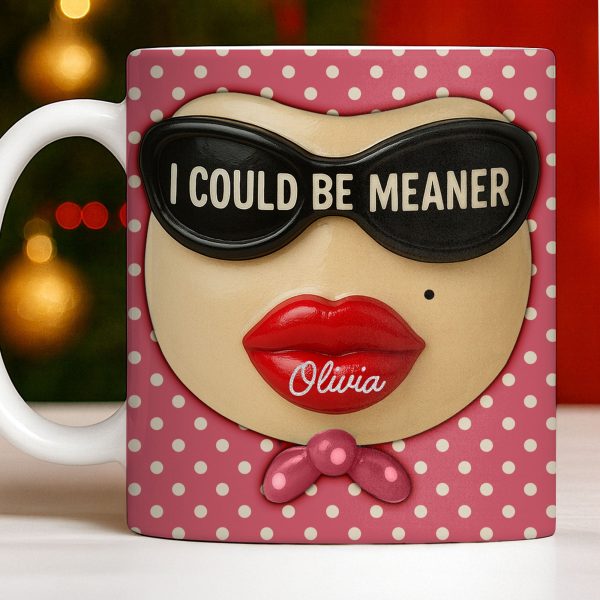 I Could Be Meaner, Lips and Sunglasses - Personalized Custom Coffee Mug - DTG067_MG I Could Be Meaner, Lips and Sunglasses - Personalized Custom Coffee Mug - DTG067_MG
