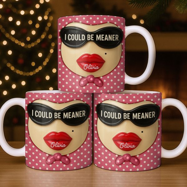 I Could Be Meaner, Lips and Sunglasses - Personalized Custom Coffee Mug - DTG067_MG I Could Be Meaner, Lips and Sunglasses - Personalized Custom Coffee Mug - DTG067_MG
