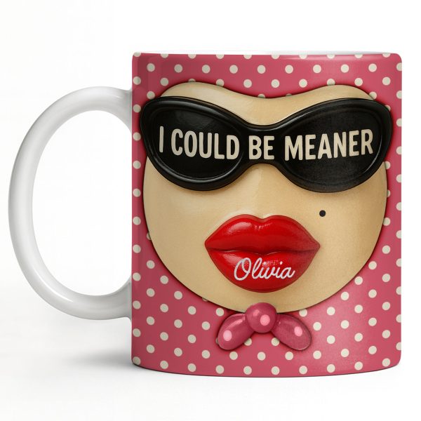 I Could Be Meaner, Lips and Sunglasses - Personalized Custom Coffee Mug - DTG067_MG I Could Be Meaner, Lips and Sunglasses - Personalized Custom Coffee Mug - DTG067_MG