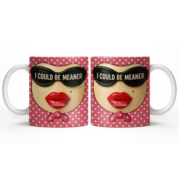 I Could Be Meaner, Lips and Sunglasses - Personalized Custom Coffee Mug - DTG067_MG I Could Be Meaner, Lips and Sunglasses - Personalized Custom Coffee Mug - DTG067_MG