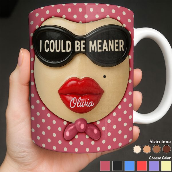 I Could Be Meaner, Lips and Sunglasses - Personalized Custom Coffee Mug - DTG067_MG I Could Be Meaner, Lips and Sunglasses - Personalized Custom Coffee Mug - DTG067_MG
