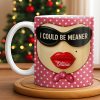 I Could Be Meaner, Lips and Sunglasses - Personalized Custom Coffee Mug - DTG067_MG I Could Be Meaner, Lips and Sunglasses - Personalized Custom Coffee Mug - DTG067_MG