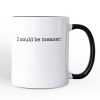 I Could Be Meaner Personalized Mug, Sarcastic Quote Minimalist Gift with Custom Name I Could Be Meaner Personalized Mug, Sarcastic Quote Minimalist Gift with Custom Name