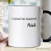 I Could Be Meaner Personalized Mug, Sarcastic Quote Minimalist Gift with Custom Name I Could Be Meaner Personalized Mug, Sarcastic Quote Minimalist Gift with Custom Name
