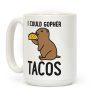 I Could Gopher Tacos Coffee Mug I Could Gopher Tacos Coffee Mug