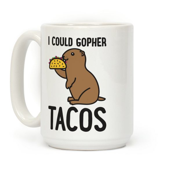 I Could Gopher Tacos Coffee Mug I Could Gopher Tacos Coffee Mug