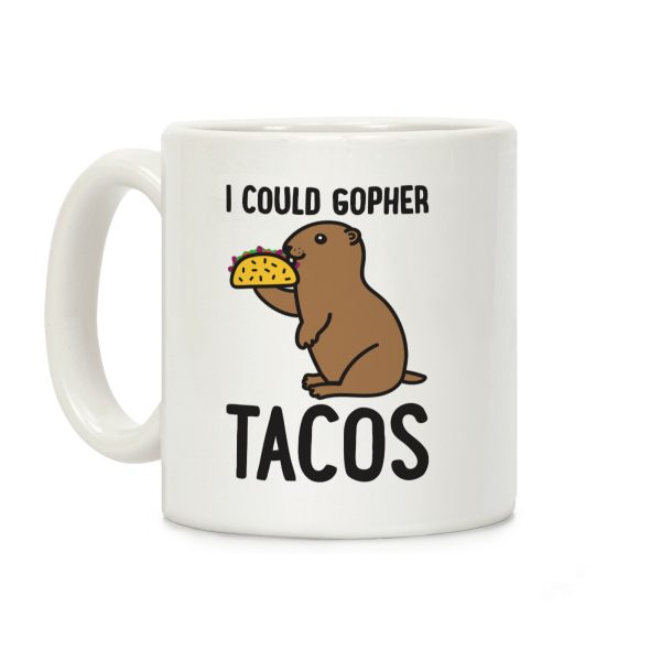 I Could Gopher Tacos Coffee Mug I Could Gopher Tacos Coffee Mug
