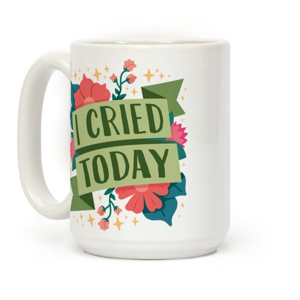 I Cried Today Coffee Mug I Cried Today Coffee Mug