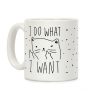 I Do What I Want Cat Coffee Mug