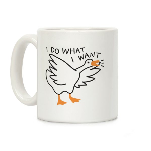 I Do What I Want Goose Coffee Mug I Do What I Want Goose Coffee Mug