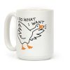 I Do What I Want Goose Coffee Mug I Do What I Want Goose Coffee Mug