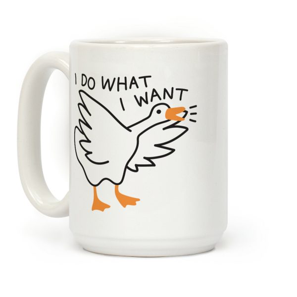 I Do What I Want Goose Coffee Mug I Do What I Want Goose Coffee Mug