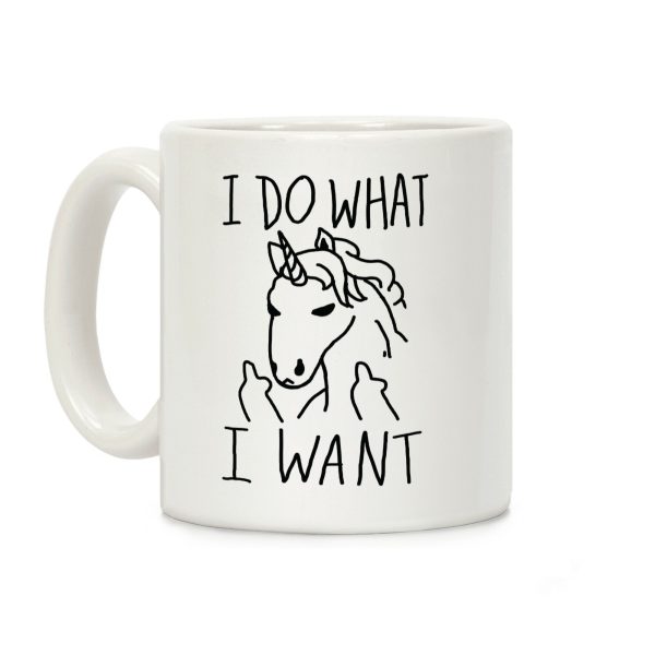 I Do What I Want Unicorn Coffee Mug I Do What I Want Unicorn Coffee Mug