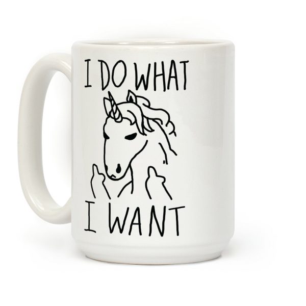 I Do What I Want Unicorn Coffee Mug I Do What I Want Unicorn Coffee Mug