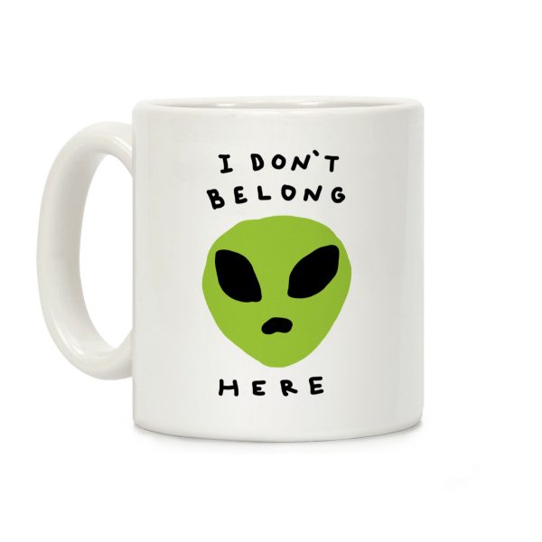 I Don't Belong Here Coffee Mug I Don't Belong Here Coffee Mug