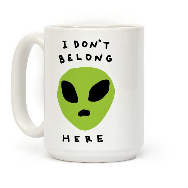 I Don't Belong Here Coffee Mug I Don't Belong Here Coffee Mug