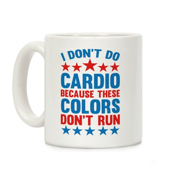 I Don't Do Cardio Because These Colors Don't Run Coffee Mug I Don't Do Cardio Because These Colors Don't Run Coffee Mug