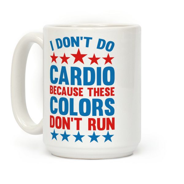I Don't Do Cardio Because These Colors Don't Run Coffee Mug I Don't Do Cardio Because These Colors Don't Run Coffee Mug